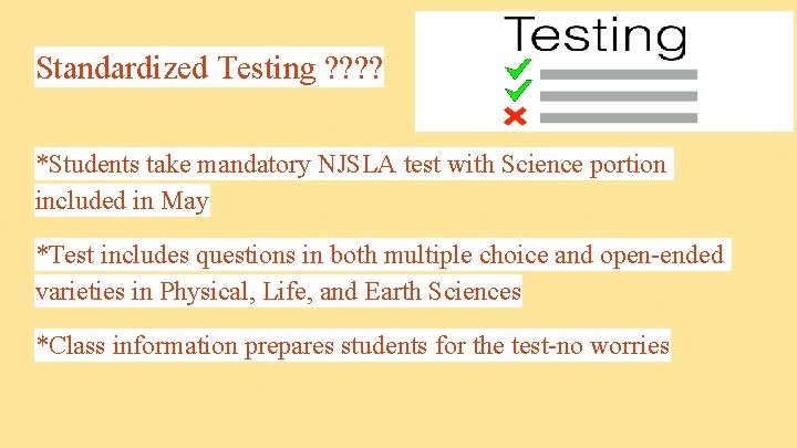 Standardized Testing ? ? *Students take mandatory NJSLA test with Science portion included in