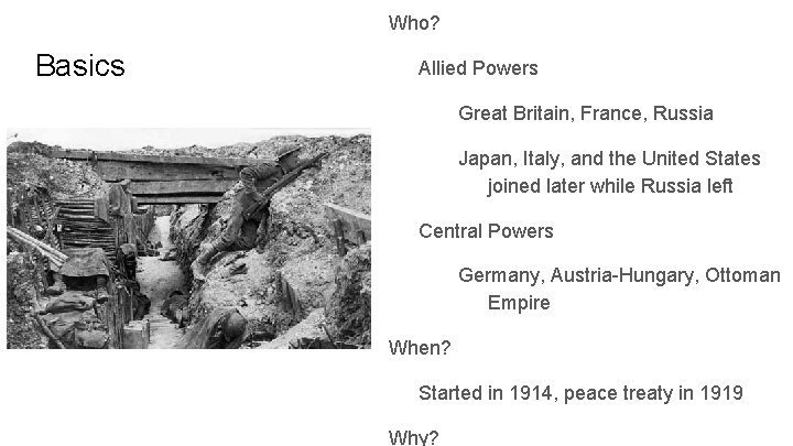 Who? Basics Allied Powers Great Britain, France, Russia Japan, Italy, and the United States