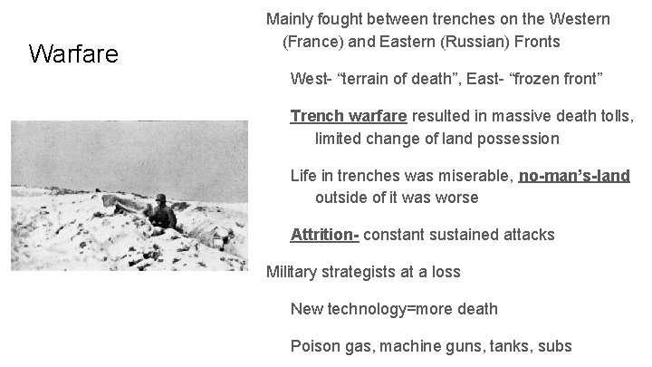 Warfare Mainly fought between trenches on the Western (France) and Eastern (Russian) Fronts West-