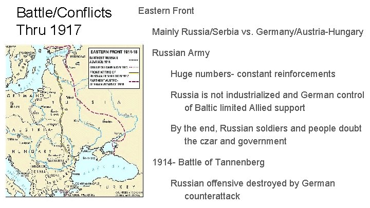 Battle/Conflicts Thru 1917 Eastern Front Mainly Russia/Serbia vs. Germany/Austria-Hungary Russian Army Huge numbers- constant