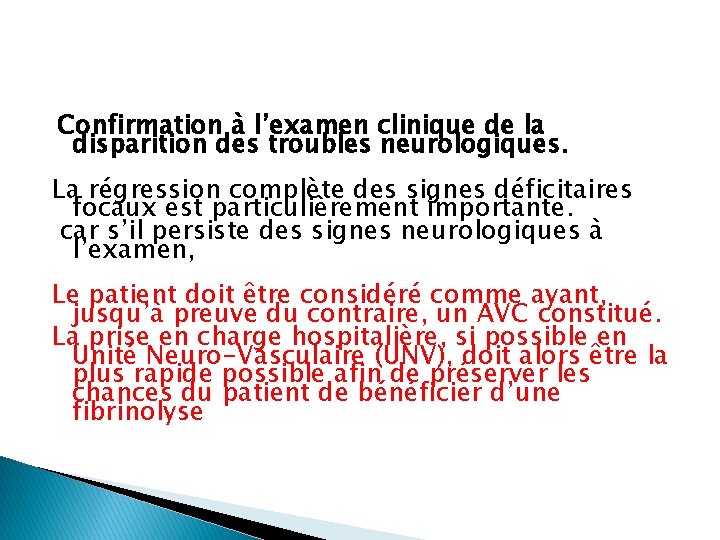 Confirmation à l’examen clinique de la disparition des troubles neurologiques. La régression complète des