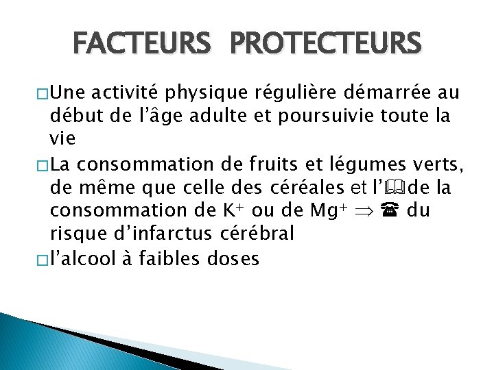 FACTEURS PROTECTEURS � Une activité physique régulière démarrée au début de l’âge adulte et