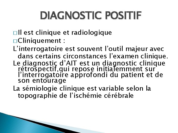 DIAGNOSTIC POSITIF � Il est clinique et radiologique � Cliniquement : L’interrogatoire est souvent