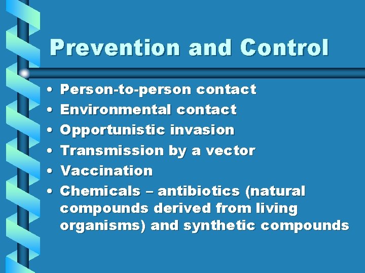 Prevention and Control • • • Person-to-person contact Environmental contact Opportunistic invasion Transmission by