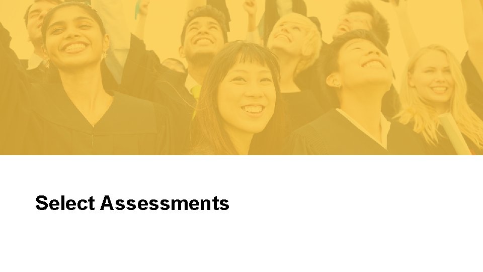 Select Assessments Assessment and Student Information 2/1/2022 18 