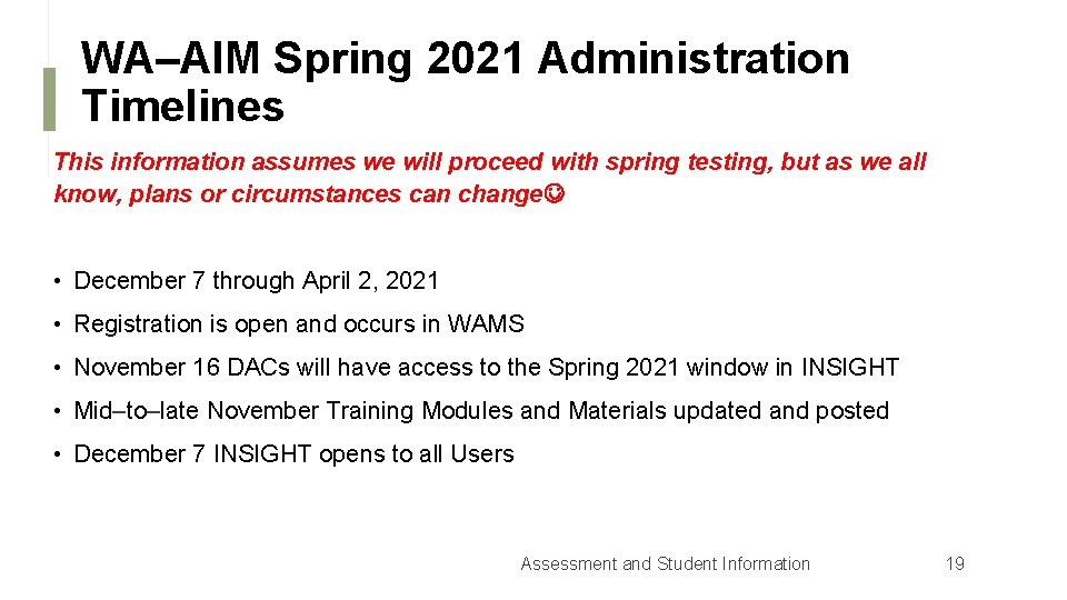 WA–AIM Spring 2021 Administration Timelines This information assumes we will proceed with spring testing,