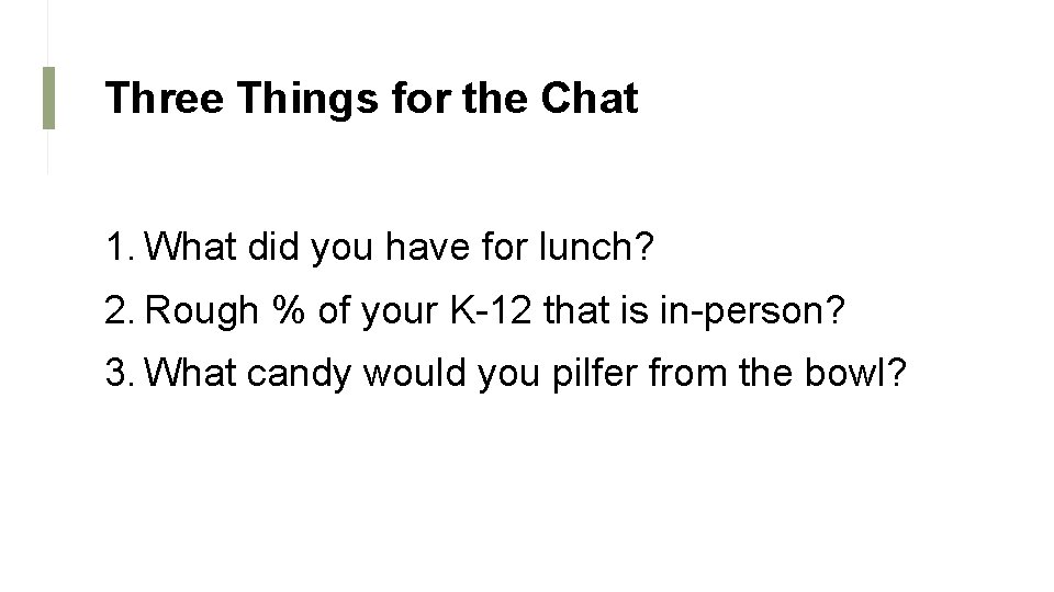 Three Things for the Chat 1. What did you have for lunch? 2. Rough