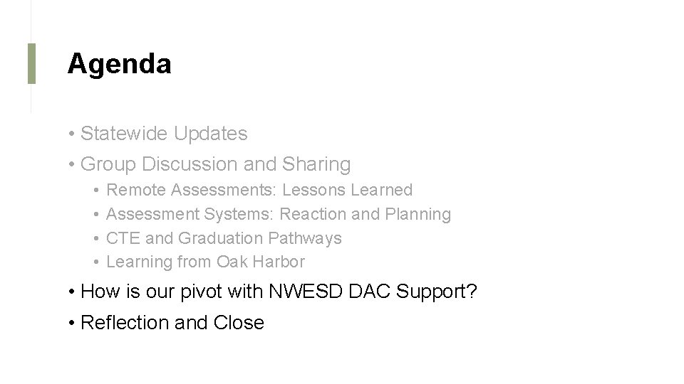 Agenda • Statewide Updates • Group Discussion and Sharing • • Remote Assessments: Lessons