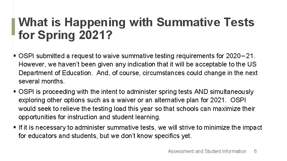 What is Happening with Summative Tests for Spring 2021? § OSPI submitted a request