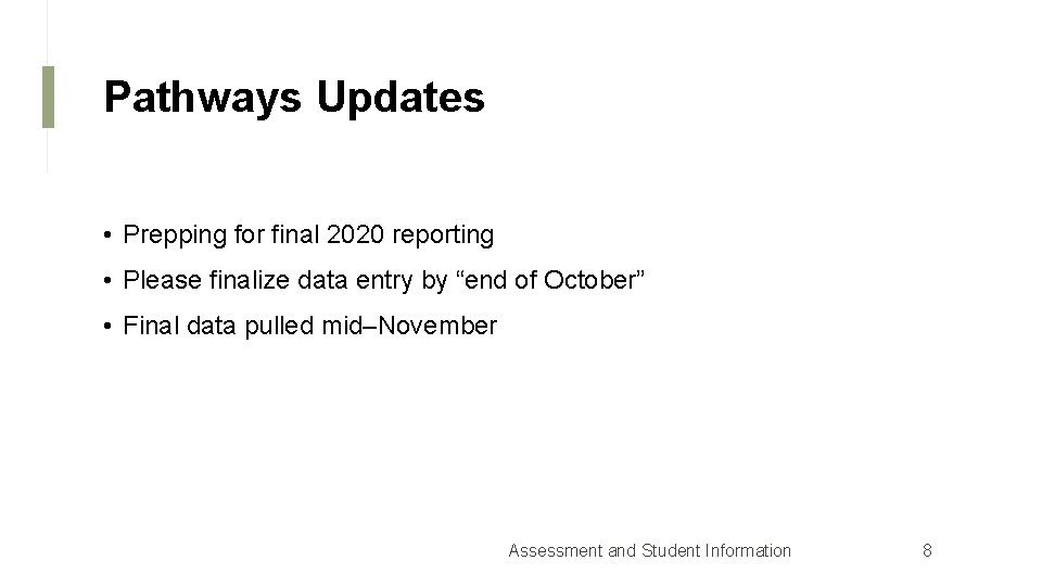 Pathways Updates • Prepping for final 2020 reporting • Please finalize data entry by