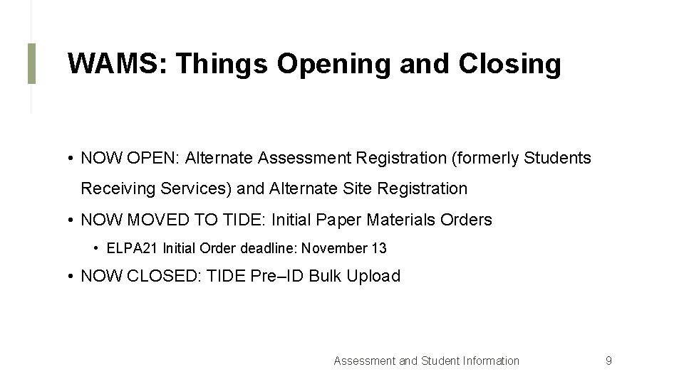 WAMS: Things Opening and Closing • NOW OPEN: Alternate Assessment Registration (formerly Students Receiving