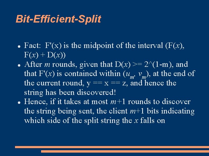 Bit-Efficient-Split Fact: F'(x) is the midpoint of the interval (F(x), F(x) + D(x)) After Bit-Efficient-Split Fact: F'(x) is the midpoint of the interval (F(x), F(x) + D(x)) After