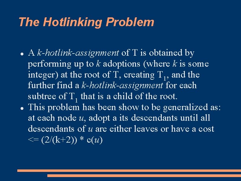 The Hotlinking Problem A k-hotlink-assignment of T is obtained by performing up to k The Hotlinking Problem A k-hotlink-assignment of T is obtained by performing up to k