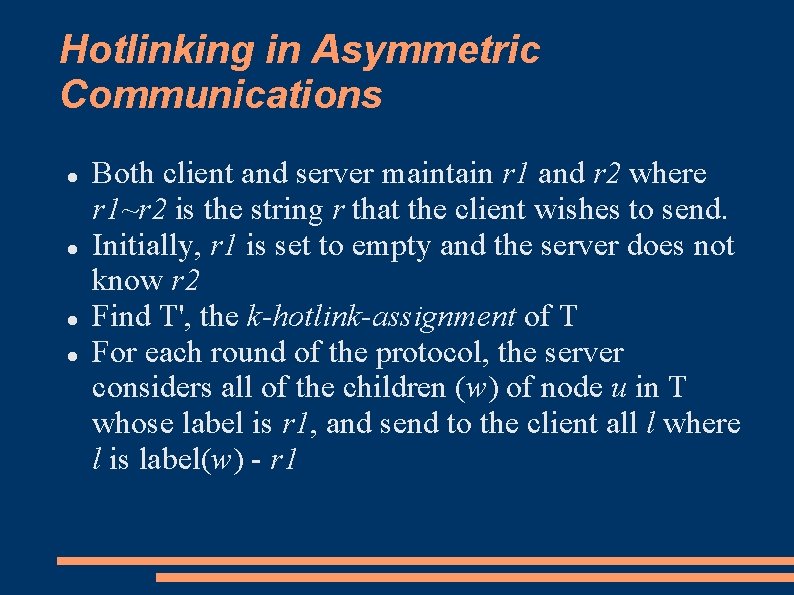 Hotlinking in Asymmetric Communications Both client and server maintain r 1 and r 2 Hotlinking in Asymmetric Communications Both client and server maintain r 1 and r 2