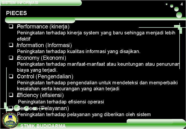 SISTEM INFORMASI PIECES q Performance (kinerja) Peningkatan terhadap kinerja system yang baru sehingga menjadi