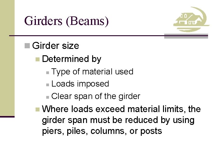 Girders (Beams) n Girder size n Determined by n Type of material used n