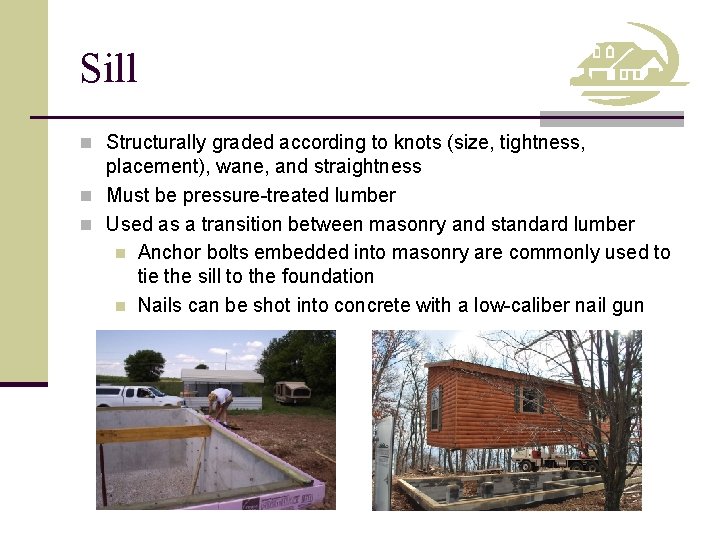 Sill n Structurally graded according to knots (size, tightness, placement), wane, and straightness n