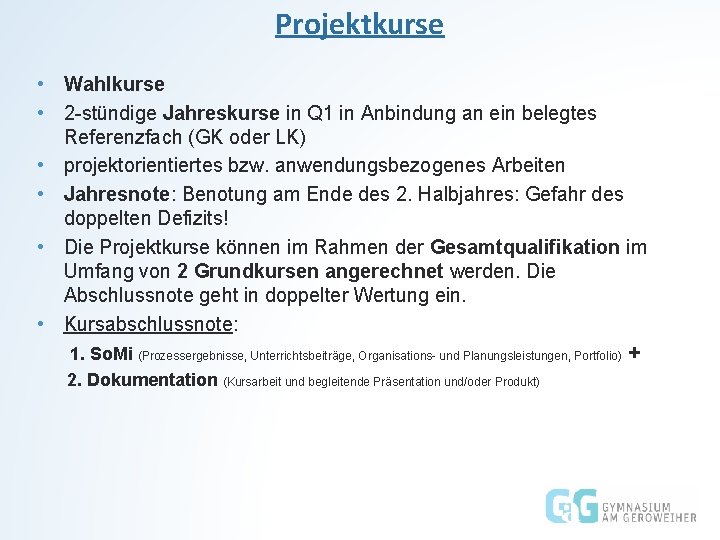 Projektkurse • Wahlkurse • 2 -stündige Jahreskurse in Q 1 in Anbindung an ein