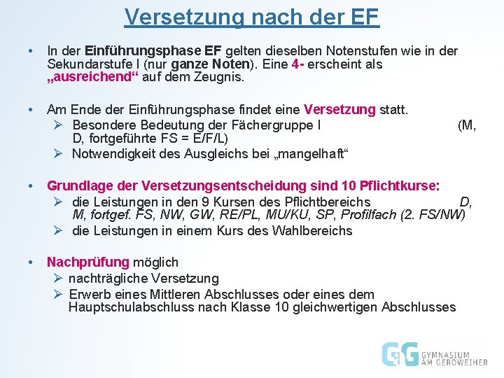 Versetzung nach der EF • In der Einführungsphase EF gelten dieselben Notenstufen wie in