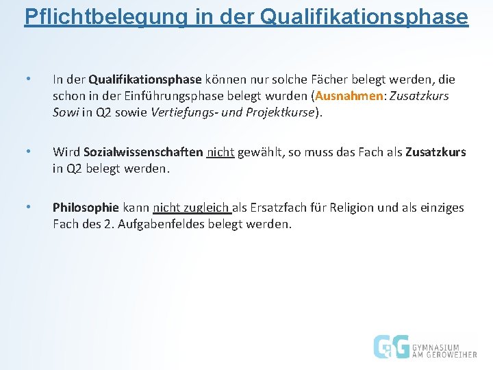 Pflichtbelegung in der Qualifikationsphase • In der Qualifikationsphase können nur solche Fächer belegt werden,