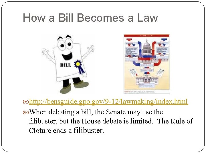How a Bill Becomes a Law http: //bensguide. gpo. gov/9 -12/lawmaking/index. html When debating