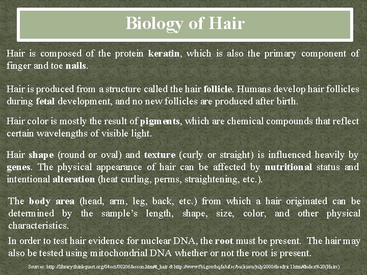 Biology of Hair is composed of the protein keratin, which is also the primary