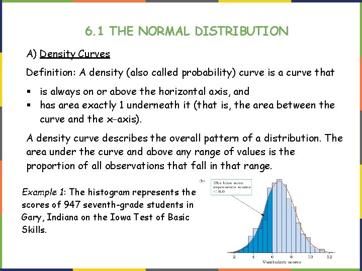6. 1 THE NORMAL DISTRIBUTION A) Density Curves Definition: A density (also called probability)