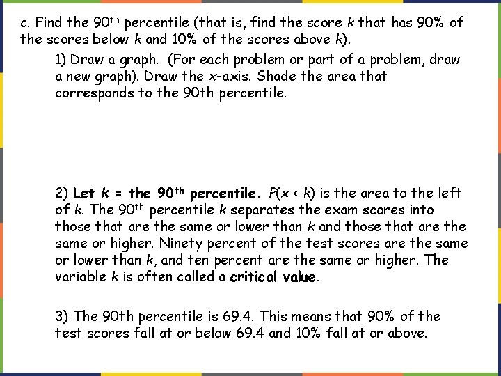 c. Find the 90 th percentile (that is, find the score k that has