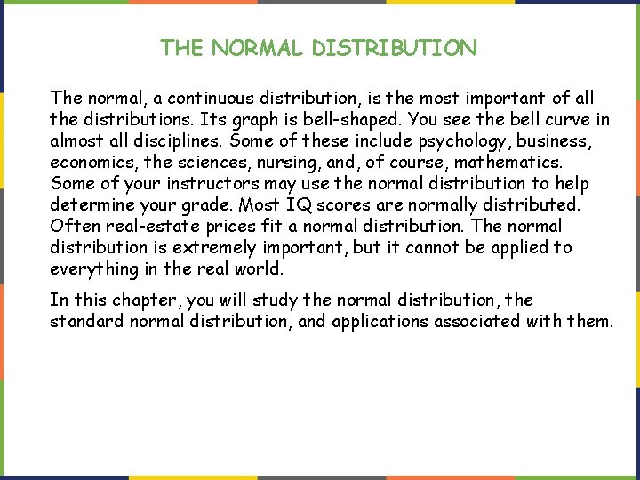 THE NORMAL DISTRIBUTION The normal, a continuous distribution, is the most important of all