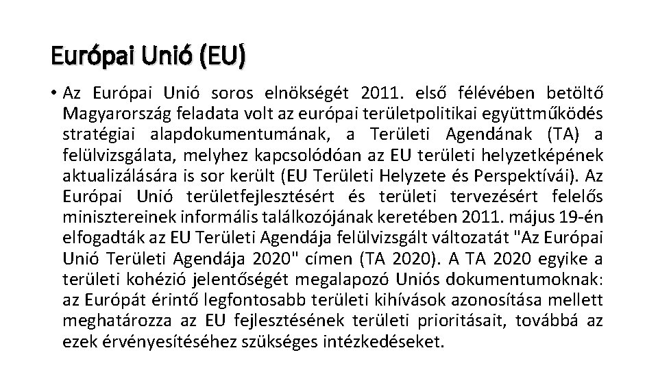 Európai Unió (EU) • Az Európai Unió soros elnökségét 2011. első félévében betöltő Magyarország