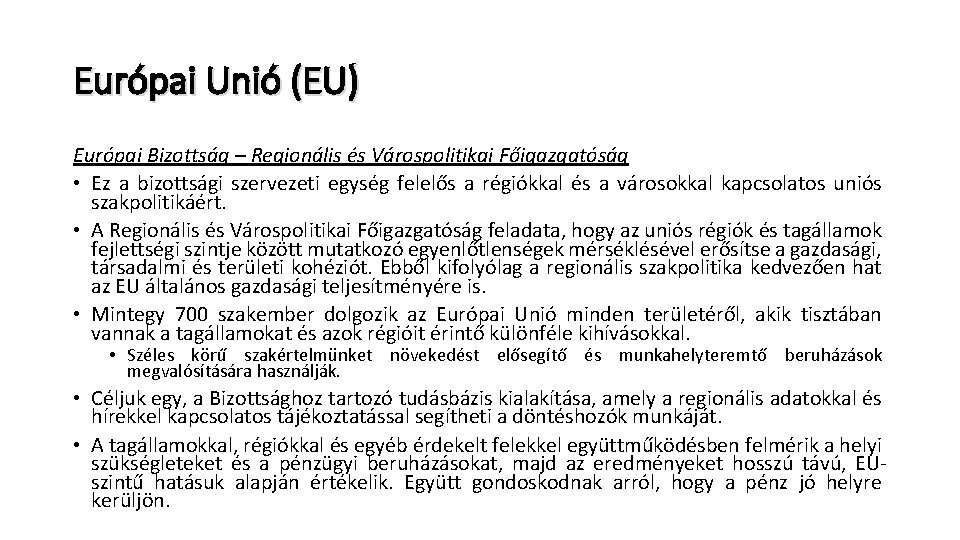 Európai Unió (EU) Európai Bizottság – Regionális és Várospolitikai Főigazgatóság • Ez a bizottsági