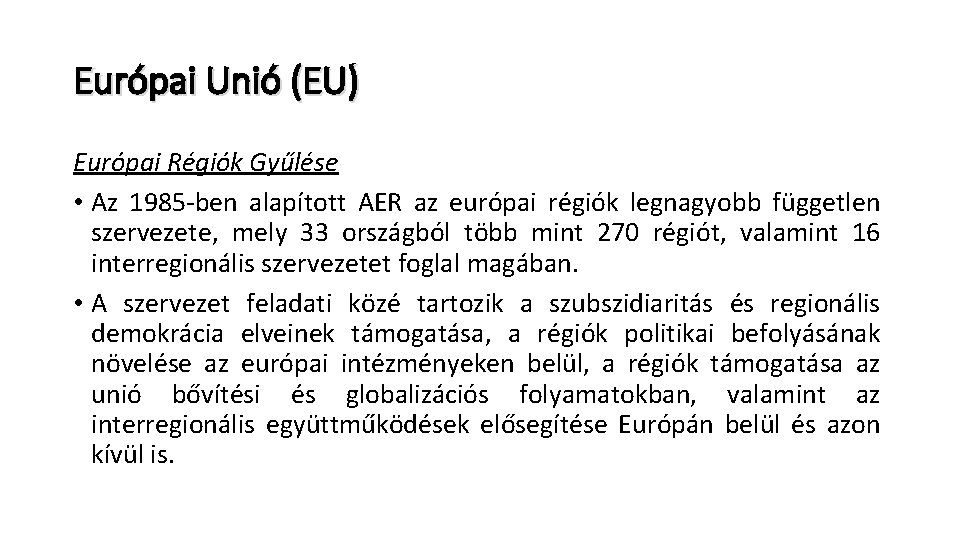 Európai Unió (EU) Európai Régiók Gyűlése • Az 1985 -ben alapított AER az európai
