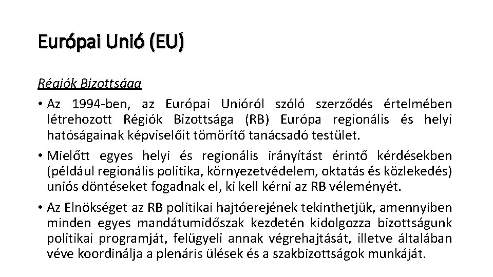 Európai Unió (EU) Régiók Bizottsága • Az 1994 -ben, az Európai Unióról szóló szerződés