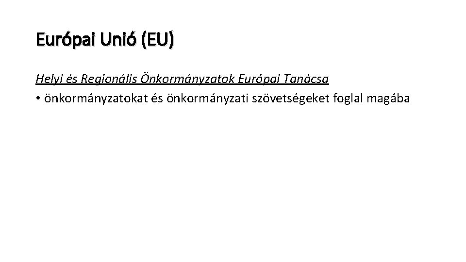 Európai Unió (EU) Helyi és Regionális Önkormányzatok Európai Tanácsa • önkormányzatokat és önkormányzati szövetségeket