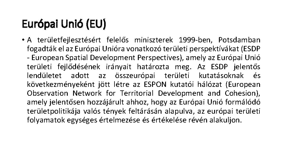 Európai Unió (EU) • A területfejlesztésért felelős miniszterek 1999 -ben, Potsdamban fogadták el az