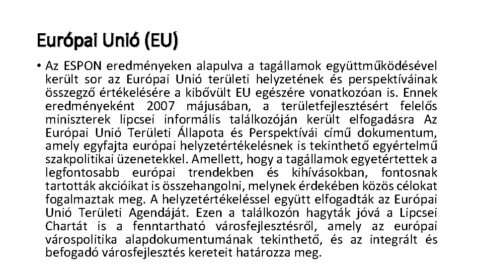 Európai Unió (EU) • Az ESPON eredményeken alapulva a tagállamok együttműködésével került sor az