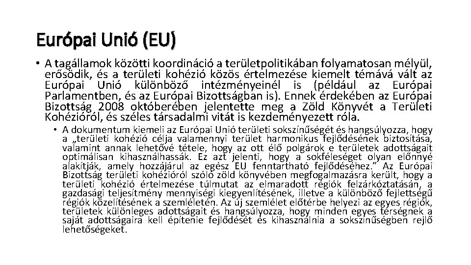 Európai Unió (EU) • A tagállamok közötti koordináció a területpolitikában folyamatosan mélyül, erősödik, és