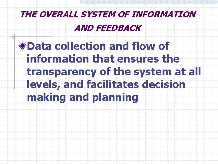 THE OVERALL SYSTEM OF INFORMATION AND FEEDBACK Data collection and flow of information that THE OVERALL SYSTEM OF INFORMATION AND FEEDBACK Data collection and flow of information that
