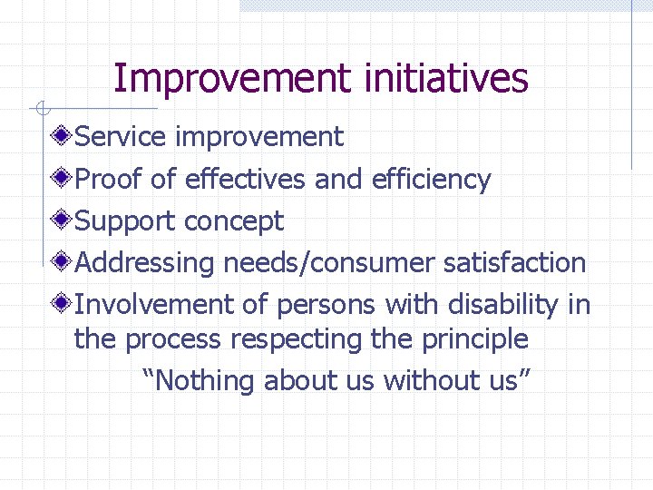 Improvement initiatives Service improvement Proof of effectives and efficiency Support concept Addressing needs/consumer satisfaction Improvement initiatives Service improvement Proof of effectives and efficiency Support concept Addressing needs/consumer satisfaction