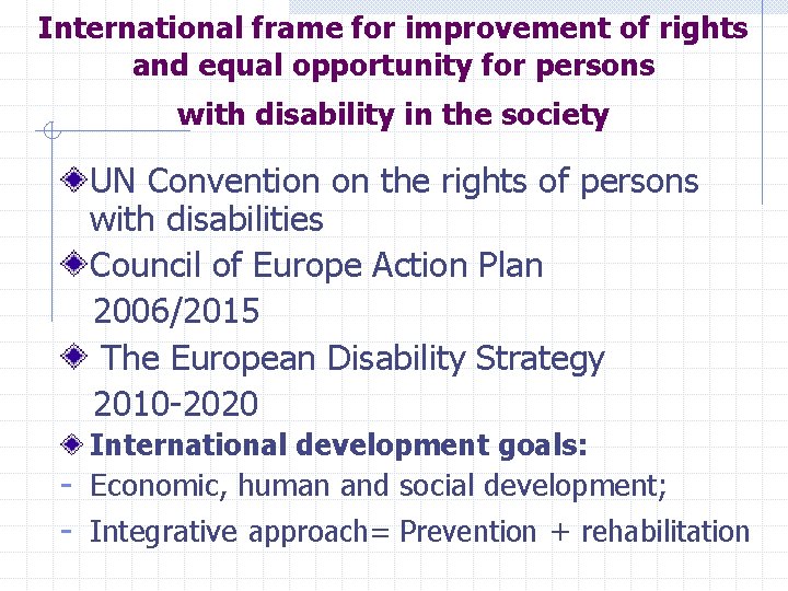 International frame for improvement of rights and equal opportunity for persons with disability in International frame for improvement of rights and equal opportunity for persons with disability in