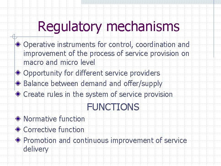 Regulatory mechanisms Operative instruments for control, coordination and improvement of the process of service Regulatory mechanisms Operative instruments for control, coordination and improvement of the process of service