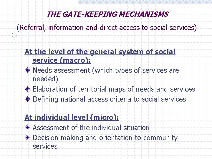 THE GATE-KEEPING MECHANISMS (Referral, information and direct access to social services) At the level THE GATE-KEEPING MECHANISMS (Referral, information and direct access to social services) At the level