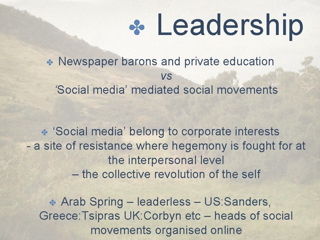 ✤ ✤ Leadership Newspaper barons and private education vs ‘Social media’ mediated social movements