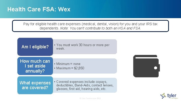 Health Care FSA: Wex Pay for eligible health care expenses (medical, dental, vision) for Health Care FSA: Wex Pay for eligible health care expenses (medical, dental, vision) for