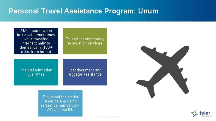 Personal Travel Assistance Program: Unum 24/7 support when faced with emergency while traveling internationally Personal Travel Assistance Program: Unum 24/7 support when faced with emergency while traveling internationally