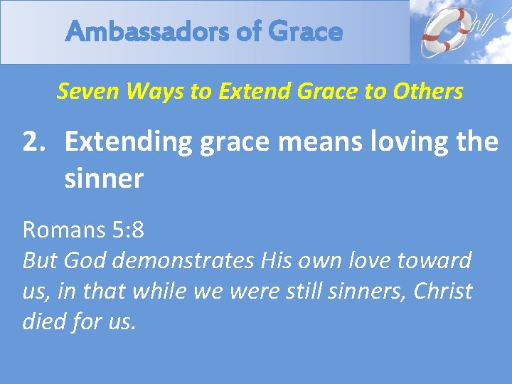Ambassadors of Grace Seven Ways to Extend Grace to Others 2. Extending grace means