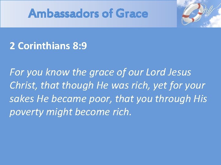 Ambassadors of Grace 2 Corinthians 8: 9 For you know the grace of our