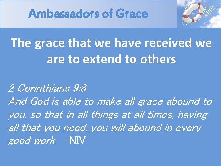 Ambassadors of Grace The grace that we have received we are to extend to