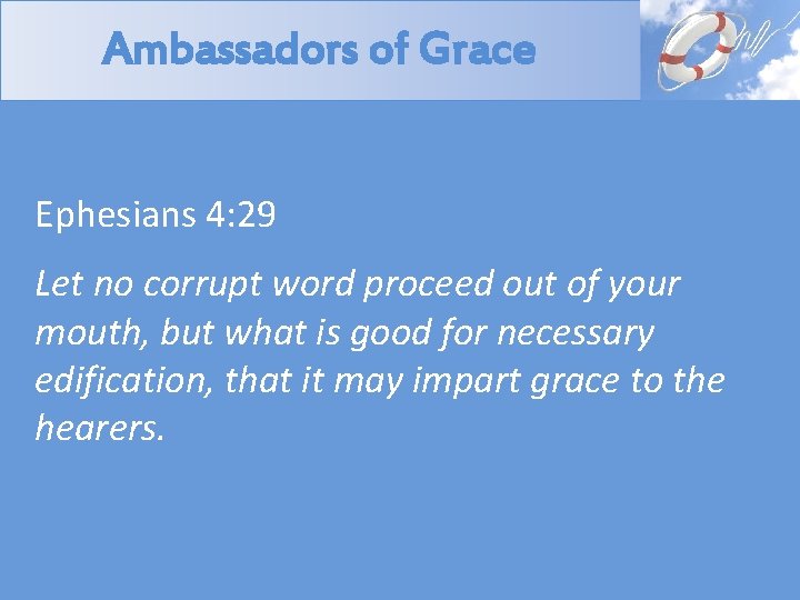 Ambassadors of Grace Ephesians 4: 29 Let no corrupt word proceed out of your