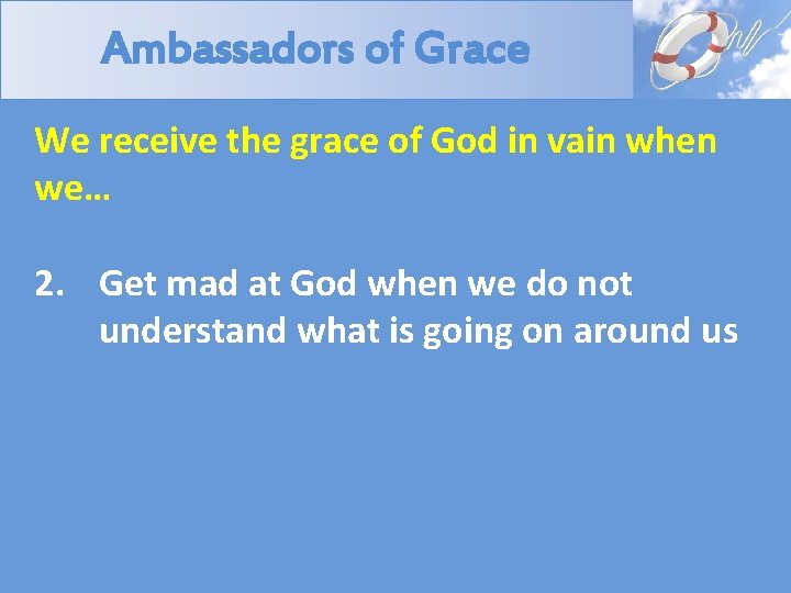 Ambassadors of Grace We receive the grace of God in vain when we… 2.